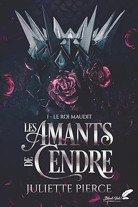 Les Amants de Cendre - Tome 1 _ Le roi maudit