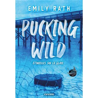 Pucking Wild - Etincelles sur glace - Tome 2